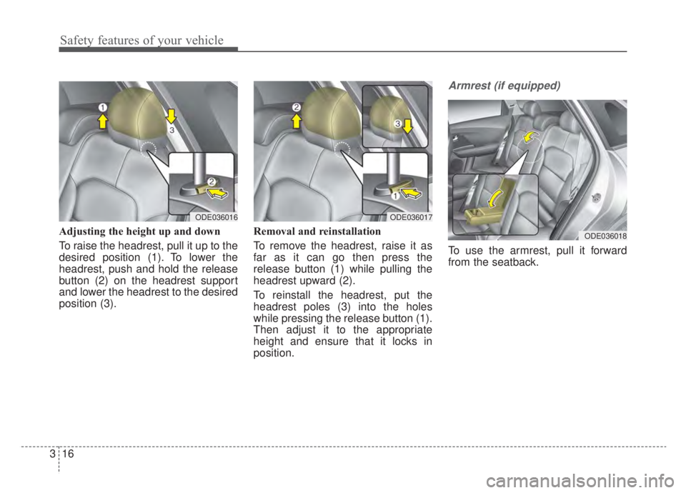 KIA NIRO HYBRID EV 2020 Manual PDF Safety features of your vehicle
16
3
Adjusting the height up and down
To raise the headrest, pull it up to the
desired position (1). To lower the
headrest, push and hold the release
button (2) on the KIA NIRO HYBRID EV 2020 Manual PDF Safety features of your vehicle
16
3
Adjusting the height up and down
To raise the headrest, pull it up to the
desired position (1). To lower the
headrest, push and hold the release
button (2) on the