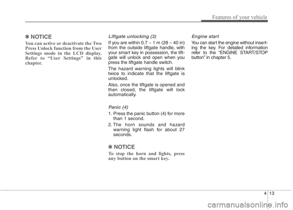 KIA NIRO HYBRID EV 2021 Owners Manual 413
Features of your vehicle
✽ ✽
NOTICE
You can active or deactivate the Two
Press Unlock function from the User
Settings mode in the LCD display.
Refer to “User Settings” in this
chapter.
Lif KIA NIRO HYBRID EV 2021 Owners Manual 413
Features of your vehicle
✽ ✽
NOTICE
You can active or deactivate the Two
Press Unlock function from the User
Settings mode in the LCD display.
Refer to “User Settings” in this
chapter.
Lif