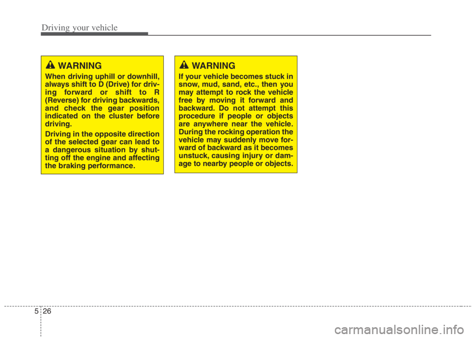 KIA NIRO HYBRID EV 2021 Owners Manual Driving your vehicle
26
5
WARNING
If your vehicle becomes stuck in
snow, mud, sand, etc., then you
may attempt to rock the vehicle
free by moving it forward and
backward. Do not attempt this
procedure KIA NIRO HYBRID EV 2021 Owners Manual Driving your vehicle
26
5
WARNING
If your vehicle becomes stuck in
snow, mud, sand, etc., then you
may attempt to rock the vehicle
free by moving it forward and
backward. Do not attempt this
procedure