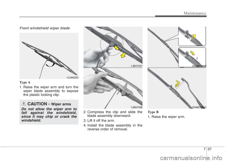 KIA NIRO HYBRID EV 2021 Owners Manual 737
Maintenance
Front windshield wiper blade
Type A
1. Raise the wiper arm and turn the
wiper blade assembly to expose
the plastic locking clip.
2. Compress the clip and slide the
blade assembly downw KIA NIRO HYBRID EV 2021 Owners Manual 737
Maintenance
Front windshield wiper blade
Type A
1. Raise the wiper arm and turn the
wiper blade assembly to expose
the plastic locking clip.
2. Compress the clip and slide the
blade assembly downw