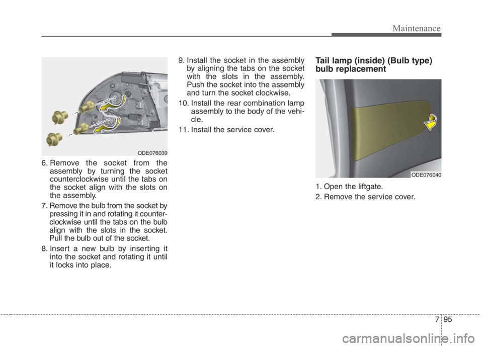 KIA NIRO HYBRID EV 2021 Owners Manual 795
Maintenance
6. Remove the socket from the
assembly by turning the socket
counterclockwise until the tabs on
the socket align with the slots on
the assembly.
7. Remove the bulb from the socket by
p KIA NIRO HYBRID EV 2021 Owners Manual 795
Maintenance
6. Remove the socket from the
assembly by turning the socket
counterclockwise until the tabs on
the socket align with the slots on
the assembly.
7. Remove the bulb from the socket by
p