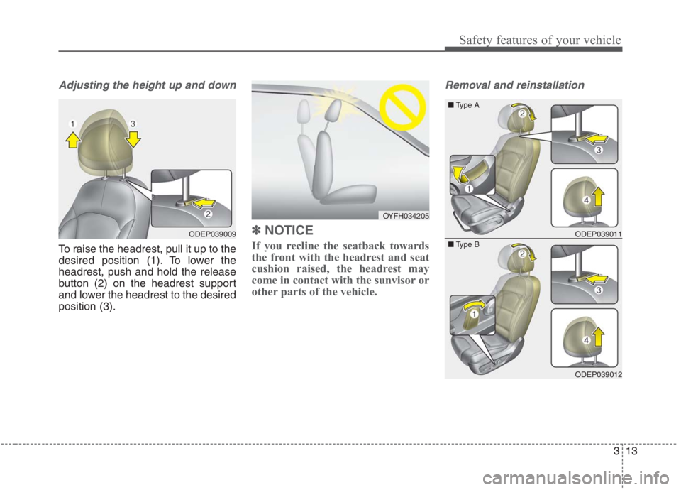 KIA NIRO HYBRID EV 2021 Manual PDF 313
Safety features of your vehicle
Adjusting the height up and down
To raise the headrest, pull it up to the
desired position (1). To lower the
headrest, push and hold the release
button (2) on the h
