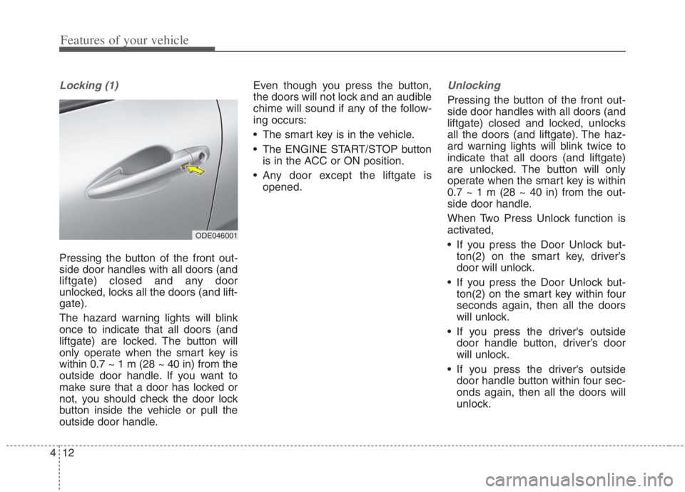 KIA NIRO HYBRID EV 2022 Owners Manual Features of your vehicle
12 4
Locking (1)
Pressing the button of the front out-
side door handles with all doors (and
liftgate) closed and any door
unlocked, locks all the doors (and lift-
gate).
The KIA NIRO HYBRID EV 2022 Owners Manual Features of your vehicle
12 4
Locking (1)
Pressing the button of the front out-
side door handles with all doors (and
liftgate) closed and any door
unlocked, locks all the doors (and lift-
gate).
The