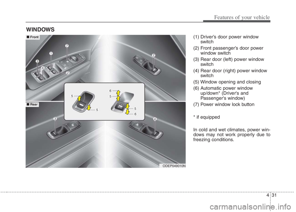 KIA NIRO HYBRID EV 2022 Owners Manual 431
Features of your vehicle
(1) Driver’s door power window
switch
(2) Front passenger’s door power
window switch
(3) Rear door (left) power window
switch
(4) Rear door (right) power window
switch KIA NIRO HYBRID EV 2022 Owners Manual 431
Features of your vehicle
(1) Driver’s door power window
switch
(2) Front passenger’s door power
window switch
(3) Rear door (left) power window
switch
(4) Rear door (right) power window
switch