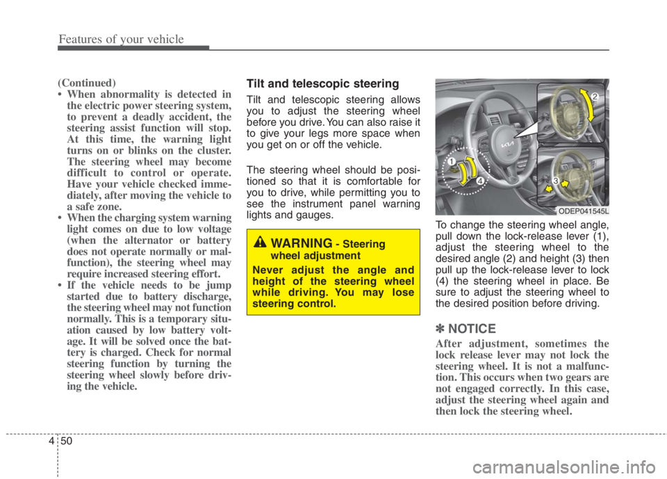 KIA NIRO HYBRID EV 2022 Owners Manual Features of your vehicle
50 4
(Continued)
• When abnormality is detected in
the electric power steering system,
to prevent a deadly accident, the
steering assist function will stop.
At this time, th KIA NIRO HYBRID EV 2022 Owners Manual Features of your vehicle
50 4
(Continued)
• When abnormality is detected in
the electric power steering system,
to prevent a deadly accident, the
steering assist function will stop.
At this time, th
