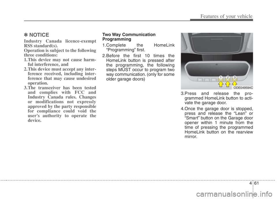 KIA NIRO HYBRID EV 2022 Owners Manual 461
Features of your vehicle
✽ ✽
NOTICE
Industry Canada licence-exempt
RSS standard(s).
Operation is subject to the following
three conditions:
1. This device may not cause harm-
ful interferenc KIA NIRO HYBRID EV 2022 Owners Manual 461
Features of your vehicle
✽ ✽
NOTICE
Industry Canada licence-exempt
RSS standard(s).
Operation is subject to the following
three conditions:
1. This device may not cause harm-
ful interferenc