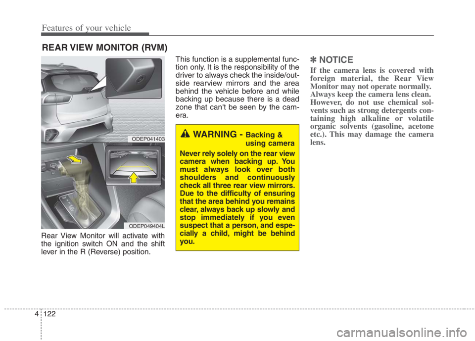 KIA NIRO HYBRID EV 2022 Owners Manual Features of your vehicle
122 4
Rear View Monitor will activate with
the ignition switch ON and the shift
lever in the R (Reverse) position.This function is a supplemental func-
tion only. It is the re KIA NIRO HYBRID EV 2022 Owners Manual Features of your vehicle
122 4
Rear View Monitor will activate with
the ignition switch ON and the shift
lever in the R (Reverse) position.This function is a supplemental func-
tion only. It is the re