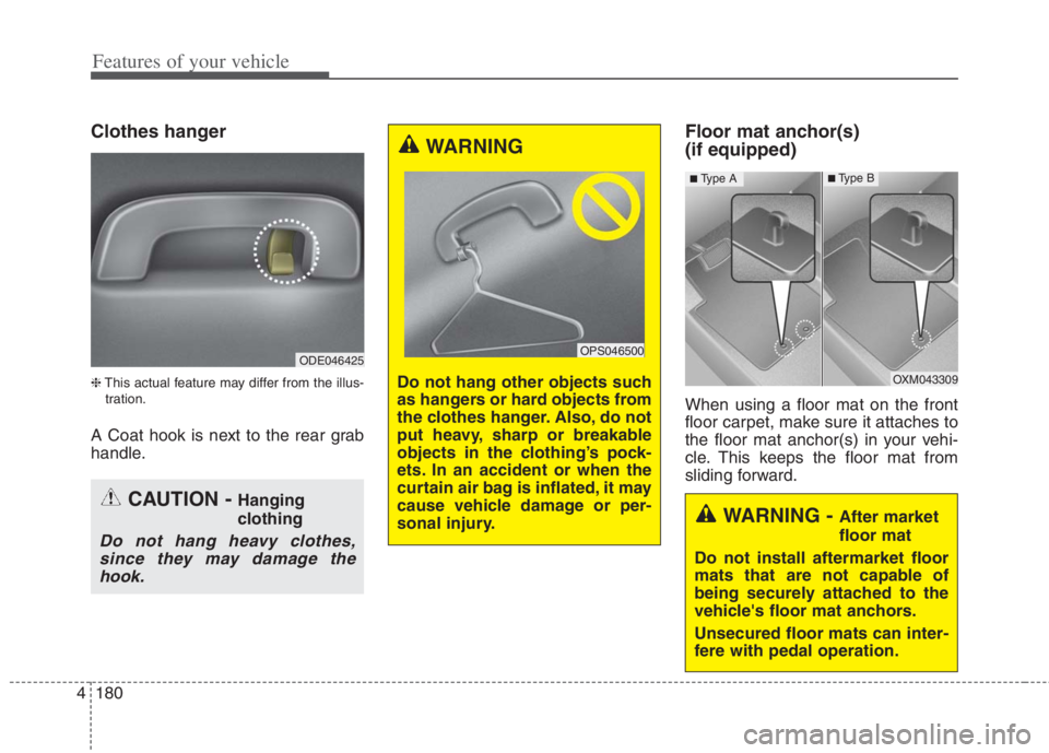 KIA NIRO HYBRID EV 2022 Owners Manual Features of your vehicle
180 4
Clothes hanger
❈This actual feature may differ from the illus-
tration.
A Coat hook is next to the rear grab
handle.
Floor mat anchor(s)
(if equipped)
When using a fl KIA NIRO HYBRID EV 2022 Owners Manual Features of your vehicle
180 4
Clothes hanger
❈This actual feature may differ from the illus-
tration.
A Coat hook is next to the rear grab
handle.
Floor mat anchor(s)
(if equipped)
When using a fl