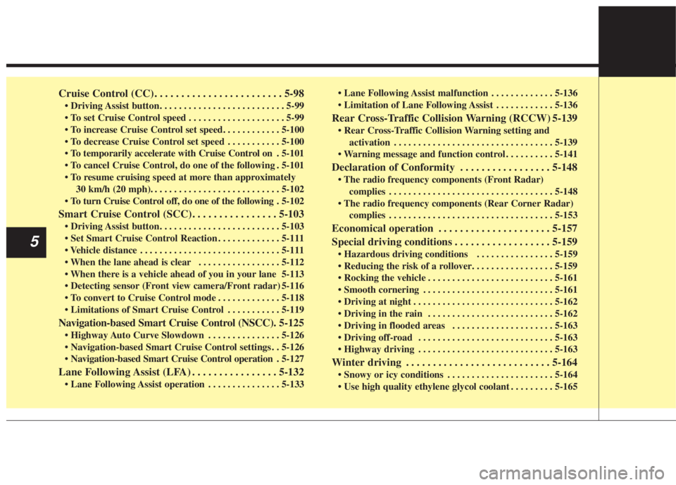 KIA NIRO HYBRID EV 2022 Owners Manual Cruise Control (CC). . . . . . . . . . . . . . . . . . . . . . . . 5-98
. . . . . . . . . . . . . . . . . . . . 5-99
. . . . . . . . . . . 5-100
. 5-101
do one of the following . 5-101
30 km/h ( KIA NIRO HYBRID EV 2022 Owners Manual Cruise Control (CC). . . . . . . . . . . . . . . . . . . . . . . . 5-98
. . . . . . . . . . . . . . . . . . . . 5-99
. . . . . . . . . . . 5-100
. 5-101
do one of the following . 5-101
30 km/h (