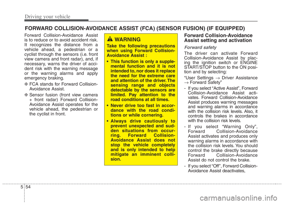 KIA NIRO HYBRID EV 2022 Owners Manual Driving your vehicle
54 5
Forward Collision-Avoidance Assist
is to reduce or to avoid accident risk.
It recognizes the distance from a
vehicle ahead, a pedestrian or a
cyclist through the sensors (i.e KIA NIRO HYBRID EV 2022 Owners Manual Driving your vehicle
54 5
Forward Collision-Avoidance Assist
is to reduce or to avoid accident risk.
It recognizes the distance from a
vehicle ahead, a pedestrian or a
cyclist through the sensors (i.e