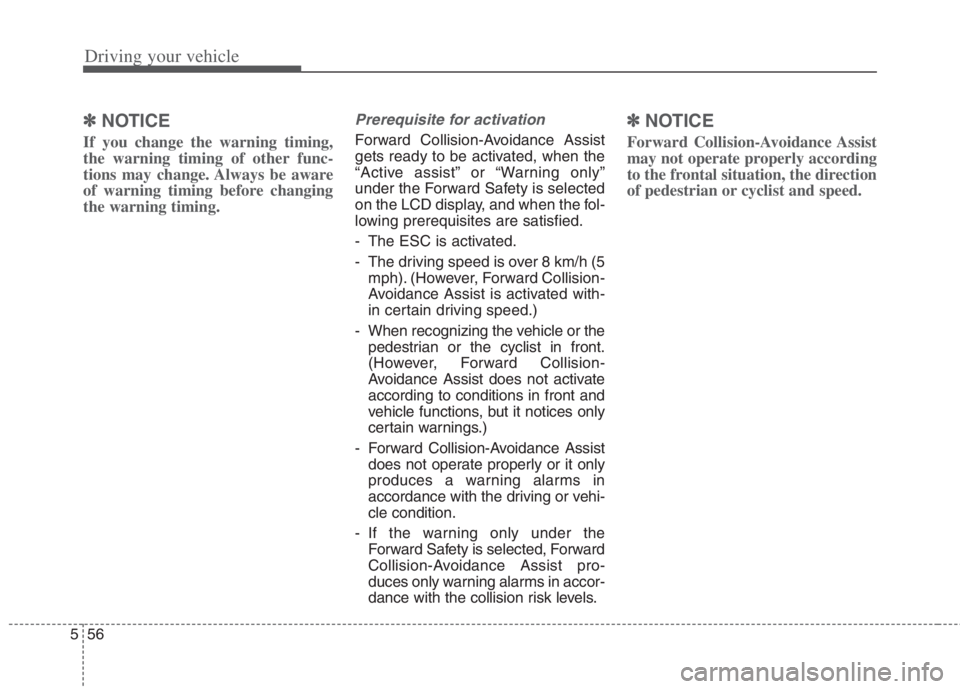 KIA NIRO HYBRID EV 2022 Owners Manual Driving your vehicle
56
5
✽
✽
NOTICE
If you change the warning timing,
the warning timing of other func-
tions may change. Always be aware
of warning timing before changing
the warning timing.
Pre KIA NIRO HYBRID EV 2022 Owners Manual Driving your vehicle
56
5
✽
✽
NOTICE
If you change the warning timing,
the warning timing of other func-
tions may change. Always be aware
of warning timing before changing
the warning timing.
Pre