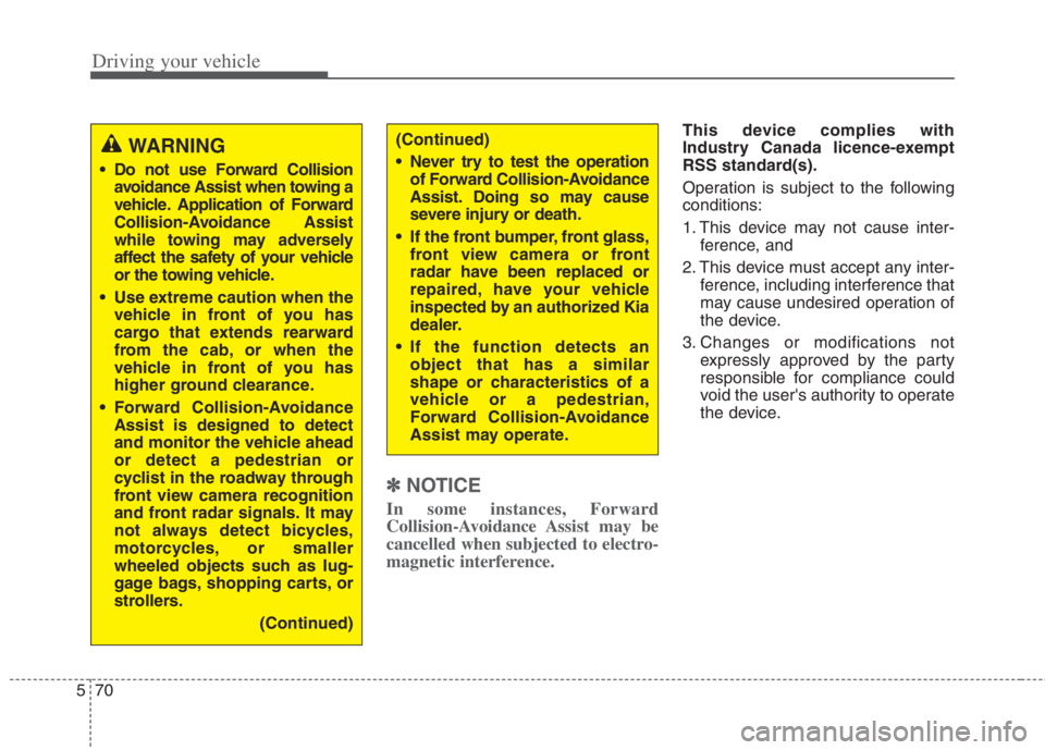 KIA NIRO HYBRID EV 2022 Owners Manual Driving your vehicle
70 5
✽
✽
NOTICE
In some instances, Forward
Collision-Avoidance Assist may be
cancelled when subjected to electro-
magnetic interference.
This device complies with
Industry Can KIA NIRO HYBRID EV 2022 Owners Manual Driving your vehicle
70 5
✽
✽
NOTICE
In some instances, Forward
Collision-Avoidance Assist may be
cancelled when subjected to electro-
magnetic interference.
This device complies with
Industry Can