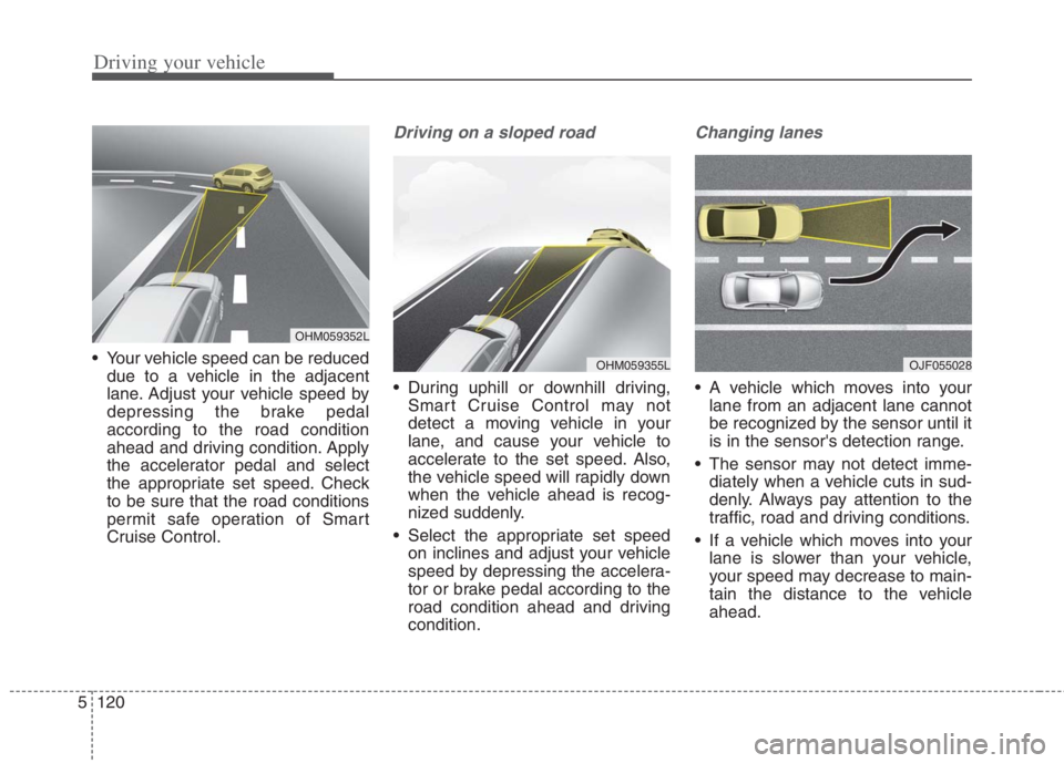 KIA NIRO HYBRID EV 2022 Owners Manual Driving your vehicle
120 5
Your vehicle speed can be reduced
due to a vehicle in the adjacent
lane. Adjust your vehicle speed by
depressing the brake pedal
according to the road condition
ahead and d KIA NIRO HYBRID EV 2022 Owners Manual Driving your vehicle
120 5
Your vehicle speed can be reduced
due to a vehicle in the adjacent
lane. Adjust your vehicle speed by
depressing the brake pedal
according to the road condition
ahead and d