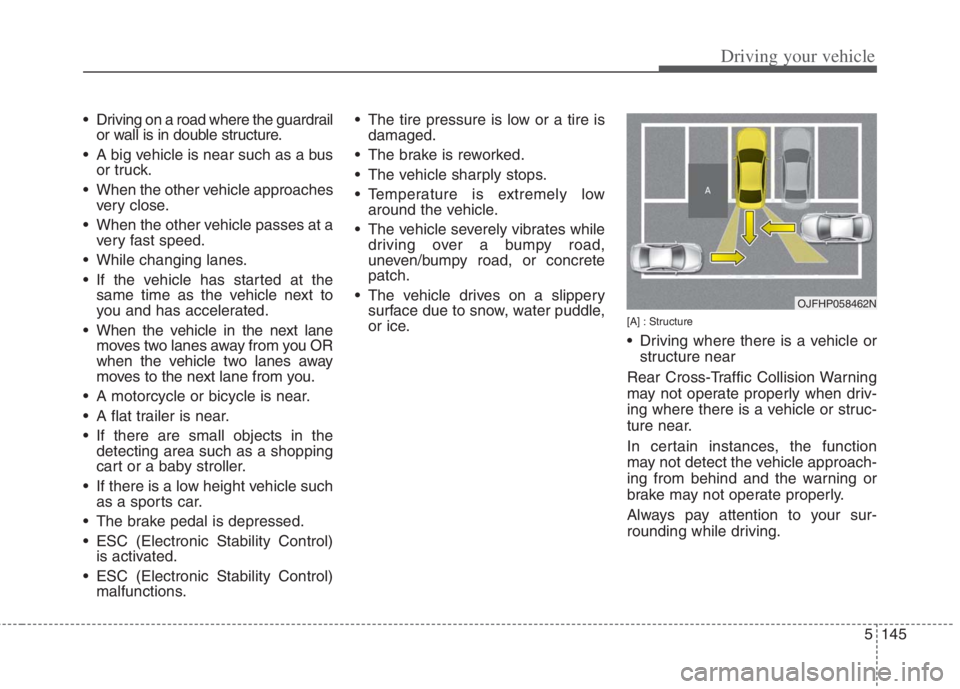 KIA NIRO HYBRID EV 2022 Owners Manual 5145
Driving your vehicle
Driving on a road where the guardrailor wall is in double structure.
A big vehicle is near such as a bus or truck.
When the other vehicle approaches very close.
When the KIA NIRO HYBRID EV 2022 Owners Manual 5145
Driving your vehicle
Driving on a road where the guardrailor wall is in double structure.
A big vehicle is near such as a bus or truck.
When the other vehicle approaches very close.
When the