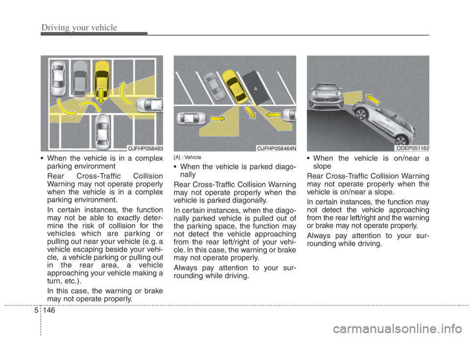 KIA NIRO HYBRID EV 2022 Owners Manual Driving your vehicle
146
5
When the vehicle is in a complex
parking environment
Rear Cross-Traffic Collision
Warning may not operate properly
when the vehicle is in a complex
parking environment.
In KIA NIRO HYBRID EV 2022 Owners Manual Driving your vehicle
146
5
When the vehicle is in a complex
parking environment
Rear Cross-Traffic Collision
Warning may not operate properly
when the vehicle is in a complex
parking environment.
In