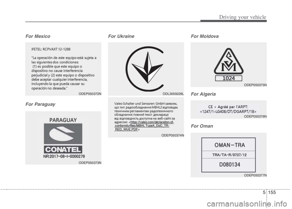 KIA NIRO HYBRID EV 2022 Owners Manual 5155
Driving your vehicle
For Mexico
For ParaguayFor Ukraine For Moldova
For Algeria
For Oman
ODEP050372N
ODEP050373N
ODL3059228L
ODEP050374N
ODEP050375N
ODEP050376N
ODEP050377N KIA NIRO HYBRID EV 2022 Owners Manual 5155
Driving your vehicle
For Mexico
For ParaguayFor Ukraine For Moldova
For Algeria
For Oman
ODEP050372N
ODEP050373N
ODL3059228L
ODEP050374N
ODEP050375N
ODEP050376N
ODEP050377N