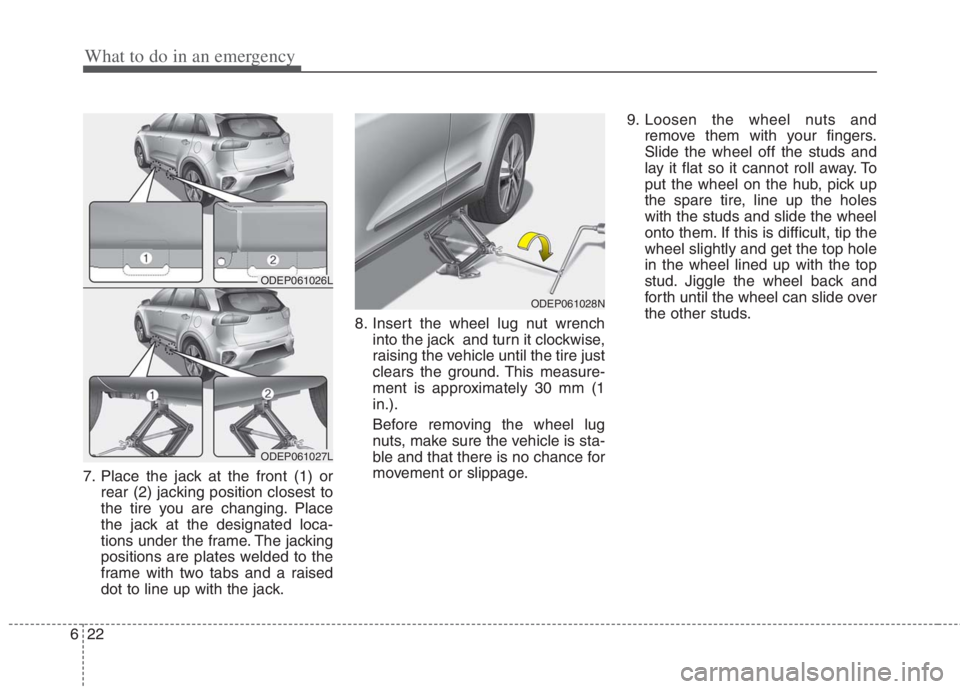 KIA NIRO HYBRID EV 2022 Owners Manual What to do in an emergency
22 6
7. Place the jack at the front (1) or
rear (2) jacking position closest to
the tire you are changing. Place
the jack at the designated loca-
tions under the frame. The KIA NIRO HYBRID EV 2022 Owners Manual What to do in an emergency
22 6
7. Place the jack at the front (1) or
rear (2) jacking position closest to
the tire you are changing. Place
the jack at the designated loca-
tions under the frame. The