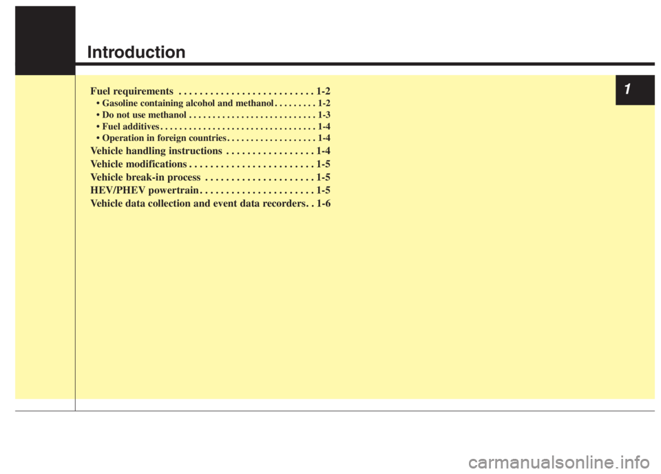 KIA NIRO HYBRID EV 2022 Workshop Manual Introduction
Fuel requirements . . . . . . . . . . . . . . . . . . . . . . . . . . 1-2
• Gasoline containing alcohol and methanol . . . . . . . . . 1-2
• Do not use methanol . . . . . . . . . . . KIA NIRO HYBRID EV 2022 Workshop Manual Introduction
Fuel requirements . . . . . . . . . . . . . . . . . . . . . . . . . . 1-2
• Gasoline containing alcohol and methanol . . . . . . . . . 1-2
• Do not use methanol . . . . . . . . . . .