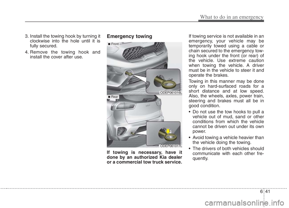 KIA NIRO HYBRID EV 2022 Owners Manual 3. Install the towing hook by turning it
clockwise into the hole until it is
fully secured.
4. Remove the towing hook and
install the cover after use.Emergency towing
If towing is necessary, have it
d KIA NIRO HYBRID EV 2022 Owners Manual 3. Install the towing hook by turning it
clockwise into the hole until it is
fully secured.
4. Remove the towing hook and
install the cover after use.Emergency towing
If towing is necessary, have it
d