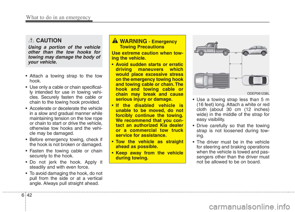 KIA NIRO HYBRID EV 2022 Owners Manual Attach a towing strap to the tow
hook.
Use only a cable or chain specifical-
ly intended for use in towing vehi-
cles. Securely fasten the cable or
chain to the towing hook provided.
Accelerate or KIA NIRO HYBRID EV 2022 Owners Manual Attach a towing strap to the tow
hook.
Use only a cable or chain specifical-
ly intended for use in towing vehi-
cles. Securely fasten the cable or
chain to the towing hook provided.
Accelerate or