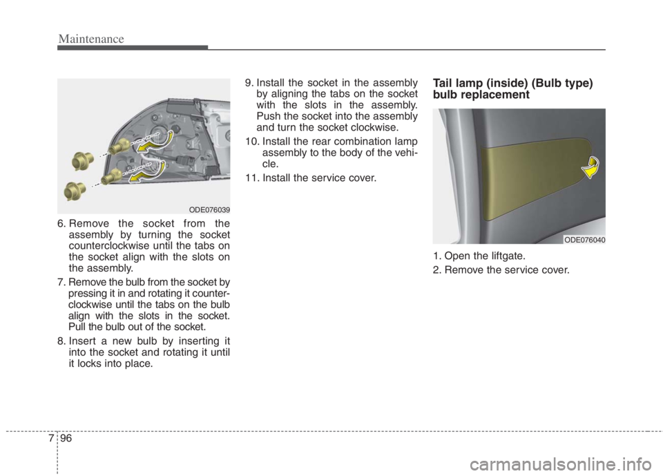 KIA NIRO HYBRID EV 2022 Owners Manual Maintenance
96 7
6. Remove the socket from the
assembly by turning the socket
counterclockwise until the tabs on
the socket align with the slots on
the assembly.
7. Remove the bulb from the socket by
KIA NIRO HYBRID EV 2022 Owners Manual Maintenance
96 7
6. Remove the socket from the
assembly by turning the socket
counterclockwise until the tabs on
the socket align with the slots on
the assembly.
7. Remove the bulb from the socket by