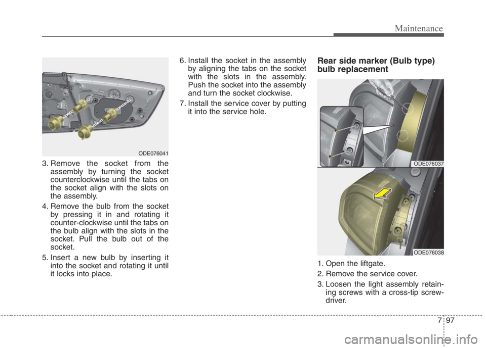 KIA NIRO HYBRID EV 2022 Owners Manual 797
Maintenance
3. Remove the socket from the
assembly by turning the socket
counterclockwise until the tabs on
the socket align with the slots on
the assembly.
4. Remove the bulb from the socket
by p KIA NIRO HYBRID EV 2022 Owners Manual 797
Maintenance
3. Remove the socket from the
assembly by turning the socket
counterclockwise until the tabs on
the socket align with the slots on
the assembly.
4. Remove the bulb from the socket
by p