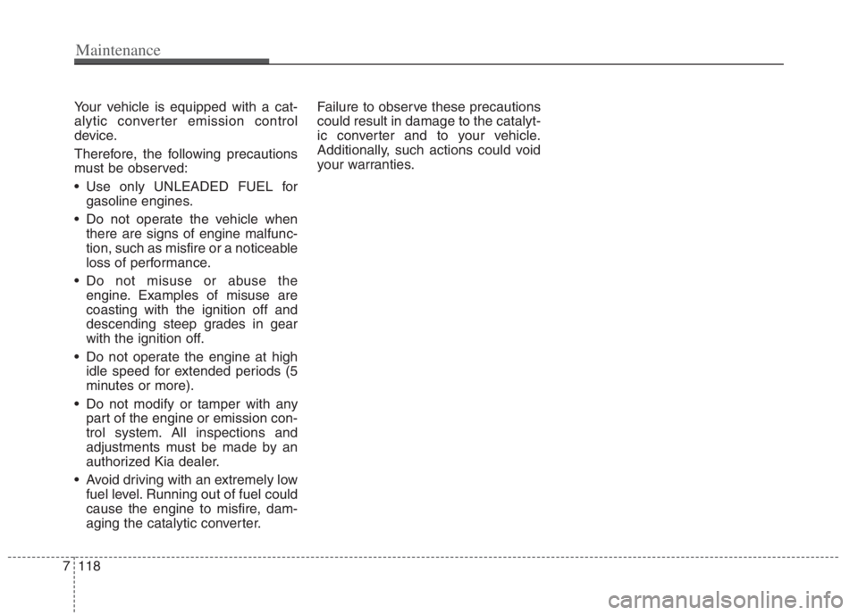 KIA NIRO HYBRID EV 2022 Owners Manual Your vehicle is equipped with a cat-
alytic converter emission control
device.
Therefore, the following precautions
must be observed:
Use only UNLEADED FUEL for
gasoline engines.
Do not operate the KIA NIRO HYBRID EV 2022 Owners Manual Your vehicle is equipped with a cat-
alytic converter emission control
device.
Therefore, the following precautions
must be observed:
Use only UNLEADED FUEL for
gasoline engines.
Do not operate the