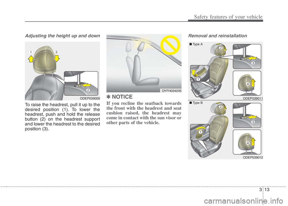 KIA NIRO HYBRID EV 2022 Manual PDF 313
Safety features of your vehicle
Adjusting the height up and down
To raise the headrest, pull it up to the
desired position (1). To lower the
headrest, push and hold the release
button (2) on the h KIA NIRO HYBRID EV 2022 Manual PDF 313
Safety features of your vehicle
Adjusting the height up and down
To raise the headrest, pull it up to the
desired position (1). To lower the
headrest, push and hold the release
button (2) on the h