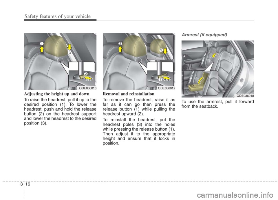 KIA NIRO HYBRID EV 2022 Manual Online Safety features of your vehicle
16 3
Adjusting the height up and down
To raise the headrest, pull it up to the
desired position (1). To lower the
headrest, push and hold the release
button (2) on the KIA NIRO HYBRID EV 2022 Manual Online Safety features of your vehicle
16 3
Adjusting the height up and down
To raise the headrest, pull it up to the
desired position (1). To lower the
headrest, push and hold the release
button (2) on the