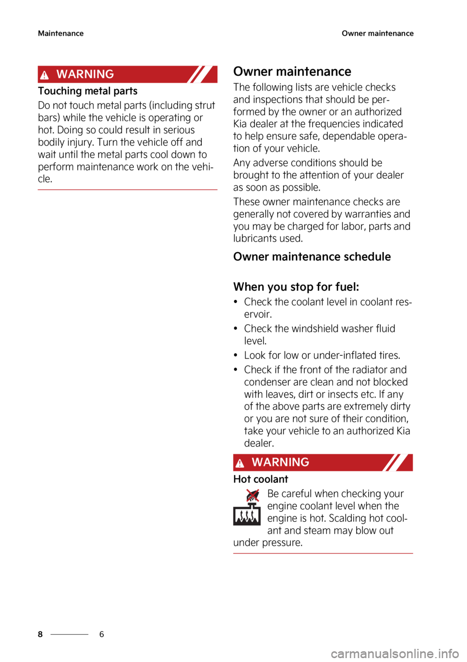 KIA NIRO HYBRID EV 2023  Owners Manual �.�B�J�O�U�F�O�B�O�D�F
�
�
�0�X�O�F�S��N�B�J�O�U�F�O�B�O�D�F
�8�"�3�/�*�/�(
�5�P�V�D�I�J�O�H��N�F�U�B�M��Q�B�S�U�T
�%�P��O�P�U��U�P�V�D�I��N�F�U�B�M��Q�B�S�U�T��	�J�O�D�M�V�E�J�O�H��T�U�S�V