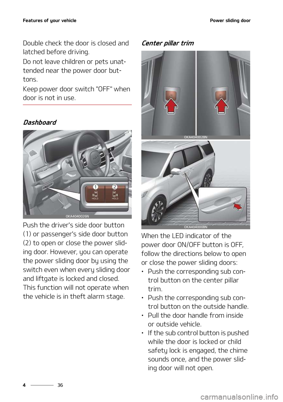 KIA SEDONA 2022  Owners Manual ��F�B�U�V�S�F�T��P�G��Z�P�V�S��W�F�I�J�D�M�F
��
�
�1�P�X�F�S��T�M�J�E�J�O�H��E�P�P�S
�%�P�V�C�M�F��D�I�F�D�L��U�I�F��E�P�P�S��J�T��D�M�P�T�F�E��B�O�E�
�M�B�U�D�I�F�E��C�F�G�P�S�F��E�