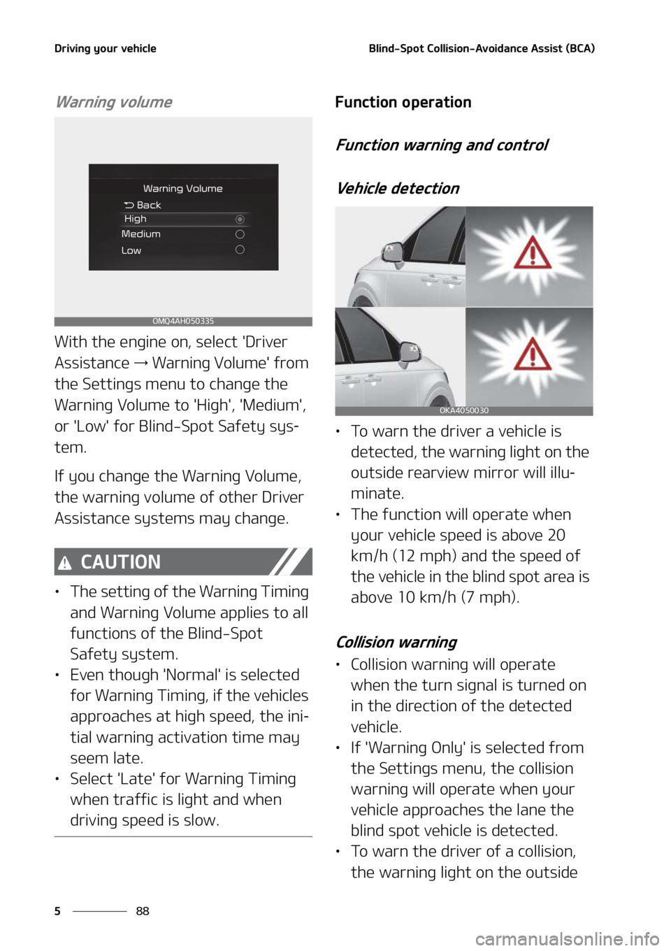 KIA SEDONA 2022  Owners Manual �%�S�J�W�J�O�H��Z�P�V�S��W�F�I�J�D�M�F
��
�
�#�M�J�O�E��4�Q�P�U��$�P�M�M�J�T�J�P�O��"�W�P�J�E�B�O�D�F��"�T�T�J�T�U��	�#�$�"�

�8�B�S�O�J�O�H��W�P�M�V�N�F
�8�J�U�I��U�I�F��F�O�H�J�O�F��P�