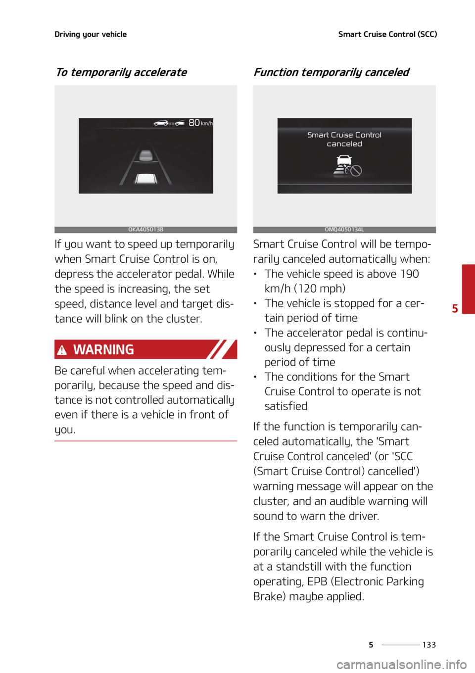 KIA SEDONA 2022  Owners Manual ���
�
�
�%�S�J�W�J�O�H��Z�P�V�S��W�F�I�J�D�M�F�4�N�B�S�U��$�S�V�J�T�F��$�P�O�U�S�P�M��	�4�$�$�

�5�P��U�F�N�Q�P�S�B�S�J�M�Z��B�D�D�F�M�F�S�B�U�F
�*�G��Z�P�V��X�B�O�U��U�P��T�Q�F�F�E��