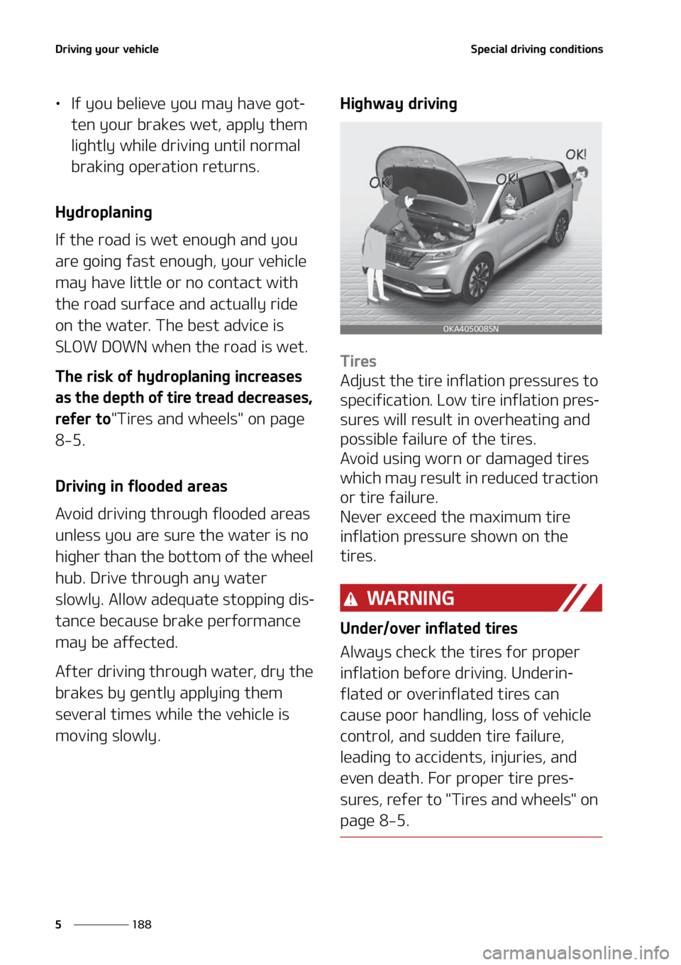 KIA SEDONA 2022  Owners Manual �%�S�J�W�J�O�H��Z�P�V�S��W�F�I�J�D�M�F
���
�
�4�Q�F�D�J�B�M��E�S�J�W�J�O�H��D�P�O�E�J�U�J�P�O�T
LÜ �*�G��Z�P�V��C�F�M�J�F�W�F��Z�P�V��N�B�Z��I�B�W�F��H�P�U-
�U�F�O��Z�P�V�S��C�S�B�L�F