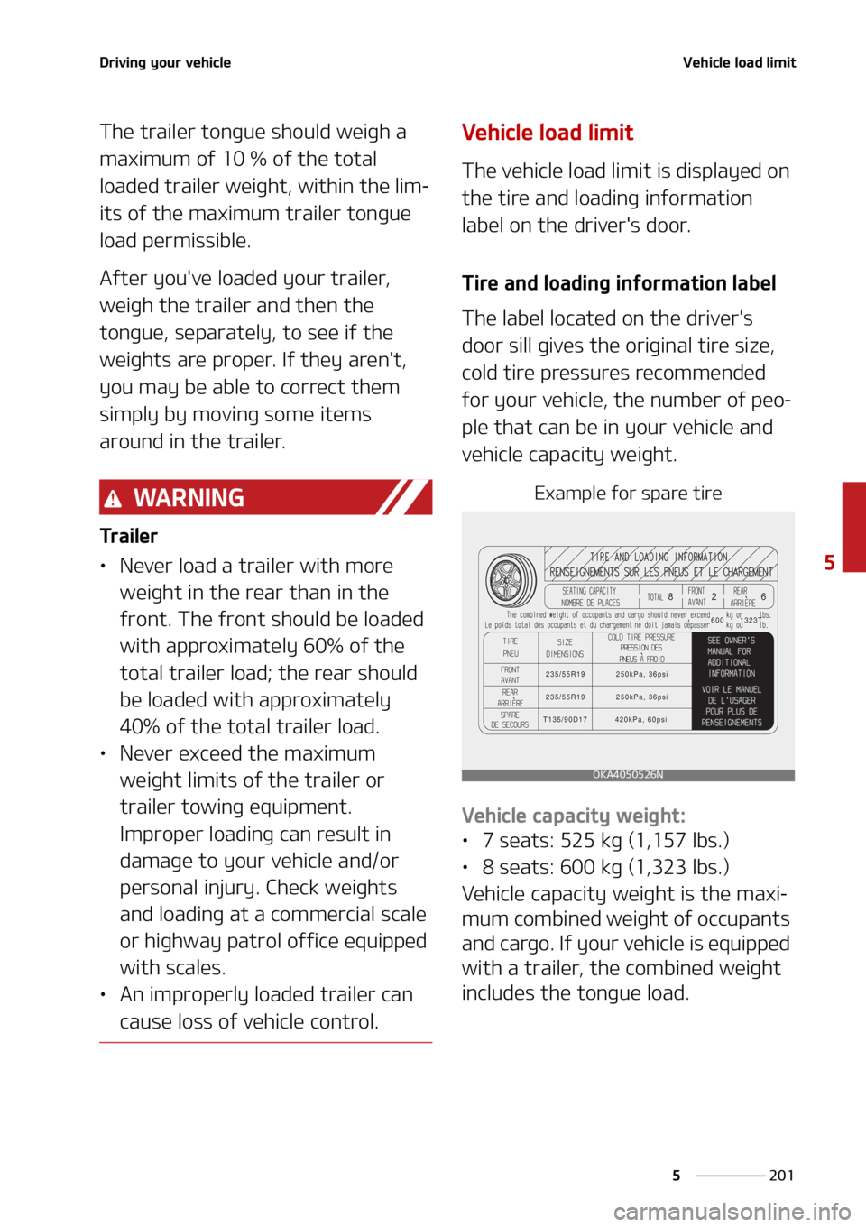 KIA SEDONA 2022  Owners Manual ���
�
�
�%�S�J�W�J�O�H��Z�P�V�S��W�F�I�J�D�M�F�7�F�I�J�D�M�F��M�P�B�E��M�J�N�J�U
�5�I�F��U�S�B�J�M�F�S��U�P�O�H�V�F��T�I�P�V�M�E��X�F�J�H�I��B�
�N�B�Y�J�N�V�N��P�G�������P�G��U�