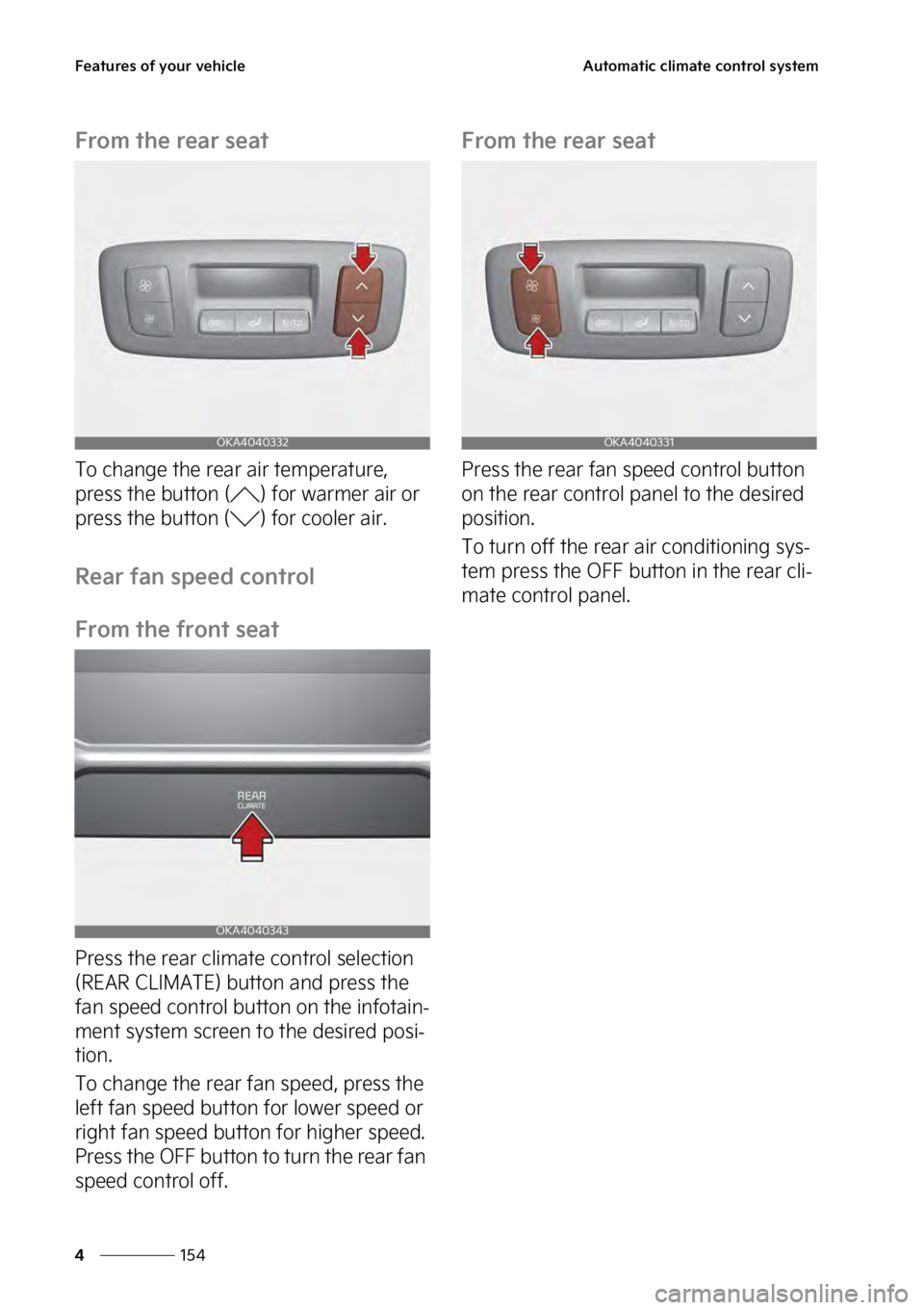 KIA SEDONA 2023  Owners Manual ��F�B�U�V�S�F�T��P�G��Z�P�V�S��W�F�I�J�D�M�F
���
�
�"�V�U�P�N�B�U�J�D��D�M�J�N�B�U�F��D�P�O�U�S�P�M��T�Z�T�U�F�N
��S�P�N��U�I�F��S�F�B�S��T�F�B�U
�5�P��D�I�B�O�H�F��U�I�F��S�F�B�S��