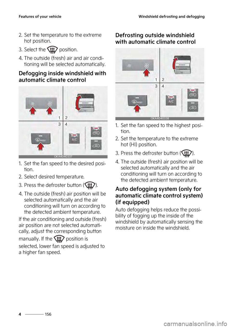 KIA SEDONA 2023  Owners Manual ��F�B�U�V�S�F�T��P�G��Z�P�V�S��W�F�I�J�D�M�F
���
�
�8�J�O�E�T�I�J�F�M�E��E�F�G�S�P�T�U�J�O�H��B�O�E��E�F�G�P�H�H�J�O�H
�� �4�F�U��U�I�F��U�F�N�Q�F�S�B�U�V�S�F��U�P��U�I�F��F�Y�U�S�F�