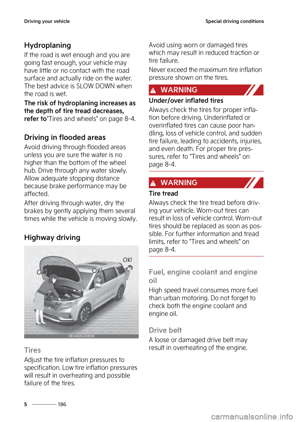 KIA SEDONA 2023  Owners Manual �%�S�J�W�J�O�H��Z�P�V�S��W�F�I�J�D�M�F
���
�
�4�Q�F�D�J�B�M��E�S�J�W�J�O�H��D�P�O�E�J�U�J�P�O�T
�)�Z�E�S�P�Q�M�B�O�J�O�H
�*�G��U�I�F��S�P�B�E��J�T��X�F�U��F�O�P�V�H�I��B�O�E��Z�P�V��B�