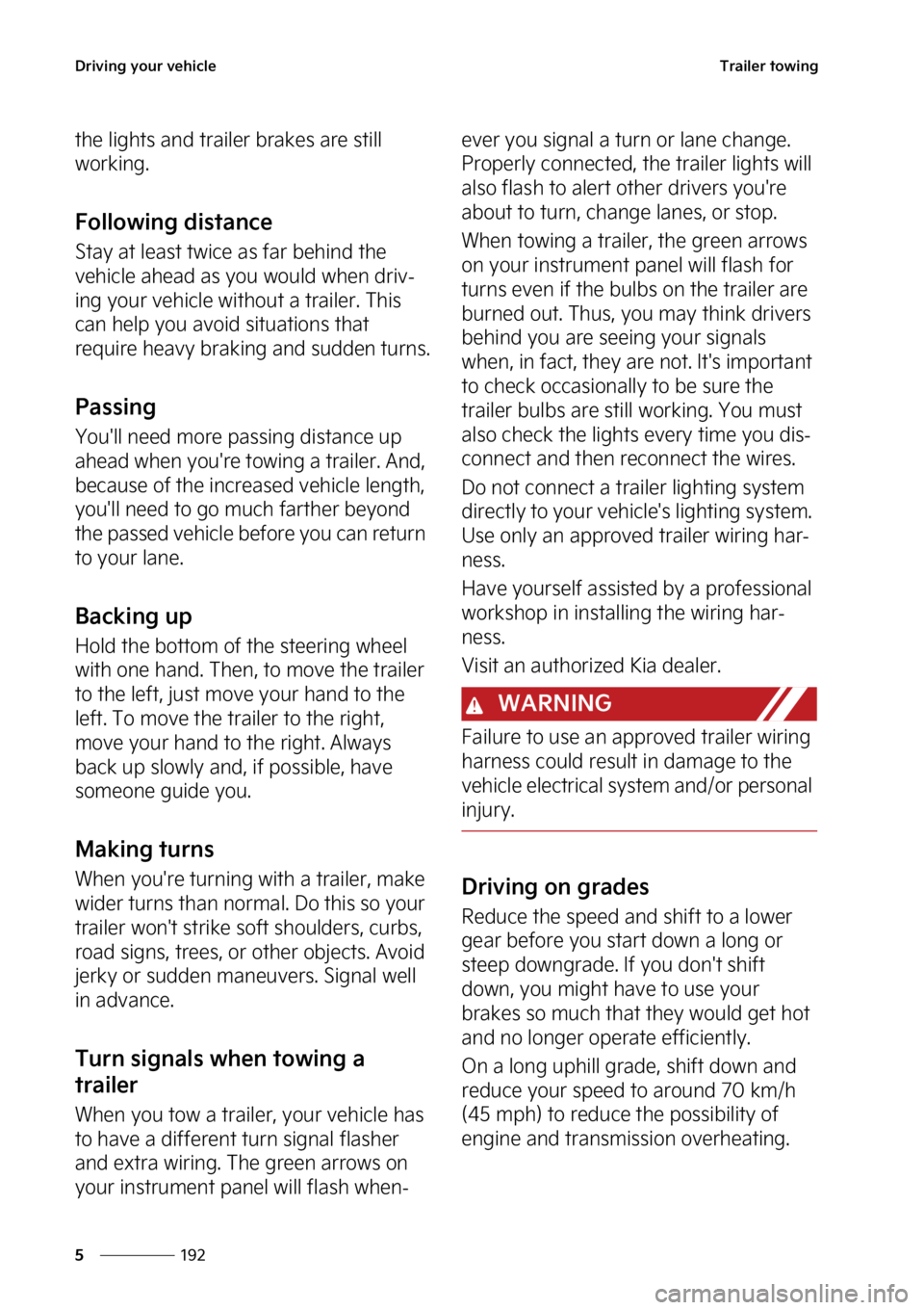 KIA SEDONA 2023  Owners Manual �%�S�J�W�J�O�H��Z�P�V�S��W�F�I�J�D�M�F
���
�
�5�S�B�J�M�F�S��U�P�X�J�O�H
�U�I�F��M�J�H�I�U�T��B�O�E��U�S�B�J�M�F�S��C�S�B�L�F�T��B�S�F��T�U�J�M�M�
�X�P�S�L�J�O�H�
��P�M�M�P�X�J�O�H��E