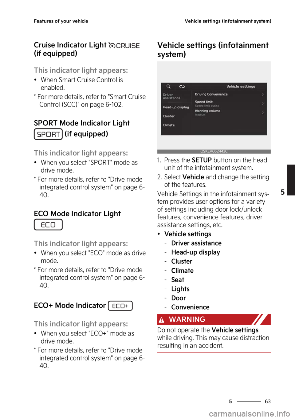 KIA SOUL EV 2023  Owners Manual ��
�
�
��F�B�U�V�S�F�T��P�G��Z�P�V�S��W�F�I�J�D�M�F�7�F�I�J�D�M�F��T�F�U�U�J�O�H�T��	�J�O�G�P�U�B�J�O�N�F�O�U��T�Z�T�U�F�N�

�$�S�V�J�T�F��*�O�E�J�D�B�U�P�S��-�J�H�I�U� �
�	�J�G��F�R�V