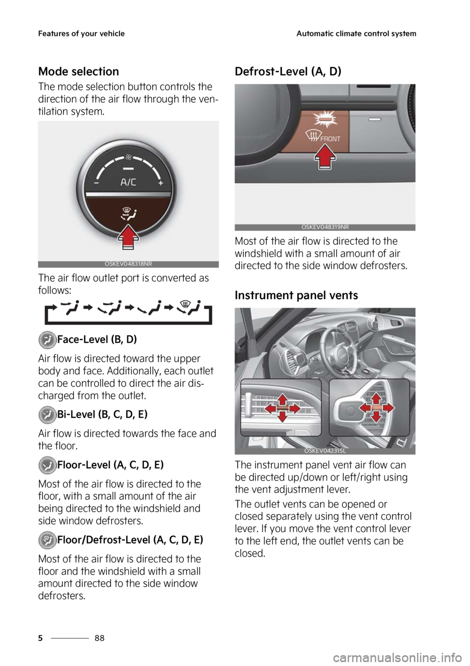 KIA SOUL EV 2023  Owners Manual ��F�B�U�V�S�F�T��P�G��Z�P�V�S��W�F�I�J�D�M�F
��
�
�"�V�U�P�N�B�U�J�D��D�M�J�N�B�U�F��D�P�O�U�S�P�M��T�Z�T�U�F�N
�.�P�E�F��T�F�M�F�D�U�J�P�O
�5�I�F��N�P�E�F��T�F�M�F�D�U�J�P�O��C�V�U�U�P�
