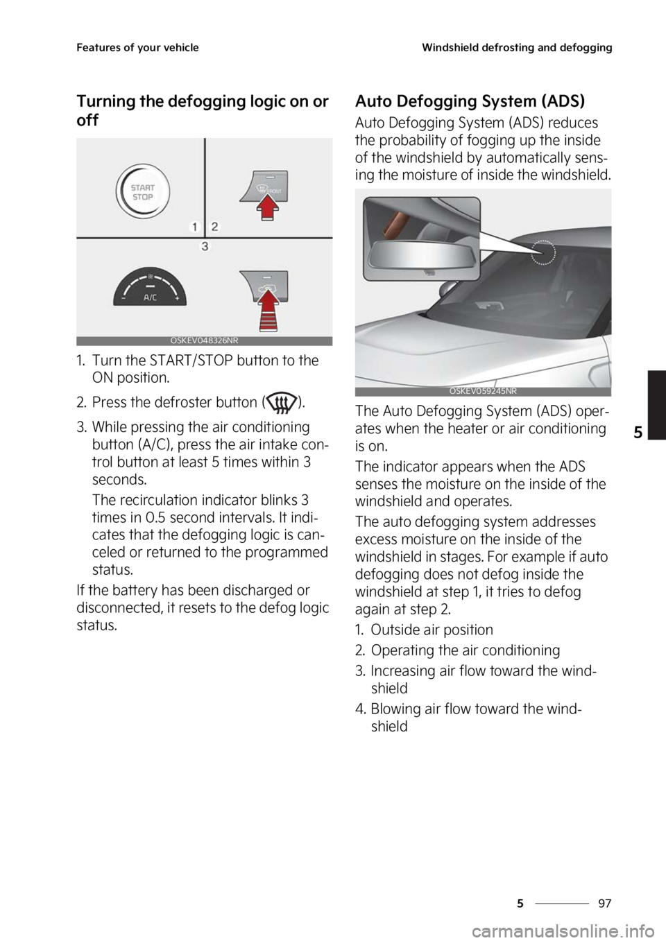 KIA SOUL EV 2023  Owners Manual ��
�
�
��F�B�U�V�S�F�T��P�G��Z�P�V�S��W�F�I�J�D�M�F�8�J�O�E�T�I�J�F�M�E��E�F�G�S�P�T�U�J�O�H��B�O�E��E�F�G�P�H�H�J�O�H
�5�V�S�O�J�O�H��U�I�F��E�F�G�P�H�H�J�O�H��M�P�H�J�D��P�O��P�S�
�