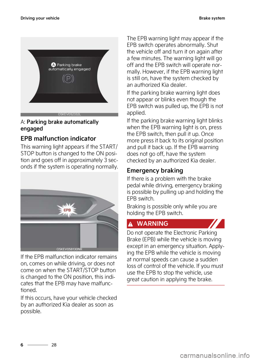 KIA SOUL EV 2023  Owners Manual �%�S�J�W�J�O�H��Z�P�V�S��W�F�I�J�D�M�F
��
�
�#�S�B�L�F��T�Z�T�U�F�N
�"���1�B�S�L�J�O�H��C�S�B�L�F��B�V�U�P�N�B�U�J�D�B�M�M�Z�
�F�O�H�B�H�F�E
�&�1�#��N�B�M�G�V�O�D�U�J�P�O��J�O�E�J�D�B�U�P