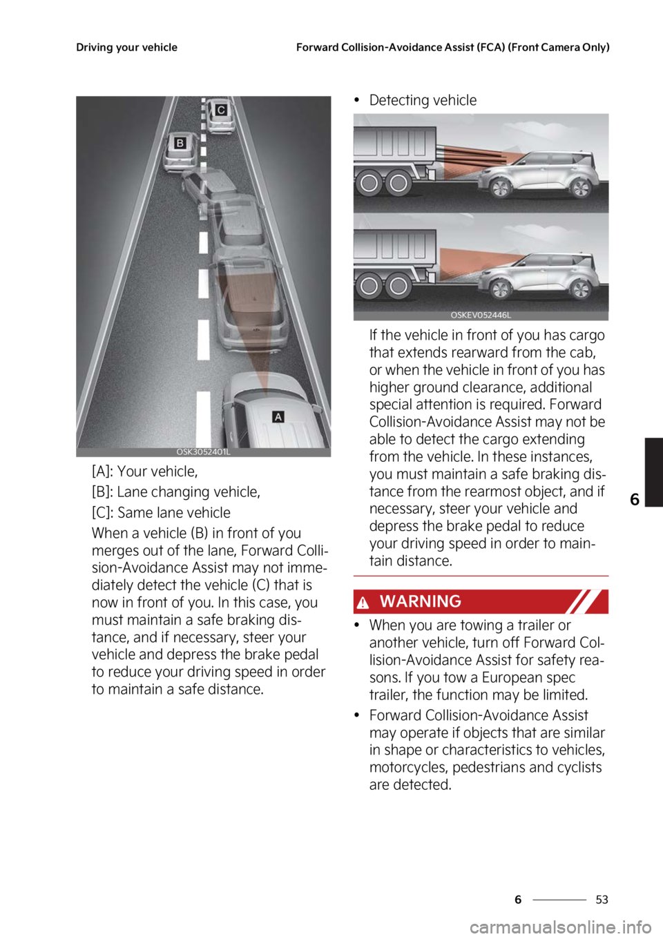 KIA SOUL EV 2023  Owners Manual ��
�
�
�%�S�J�W�J�O�H��Z�P�V�S��W�F�I�J�D�M�F��P�S�X�B�S�E��$�P�M�M�J�T�J�P�O��"�W�P�J�E�B�O�D�F��"�T�T�J�T�U��	��$�"�
��	��S�P�O�U��$�B�N�F�S�B��0�O�M�Z�

�<�"�>���:�P�V�S��W�F�I�J
