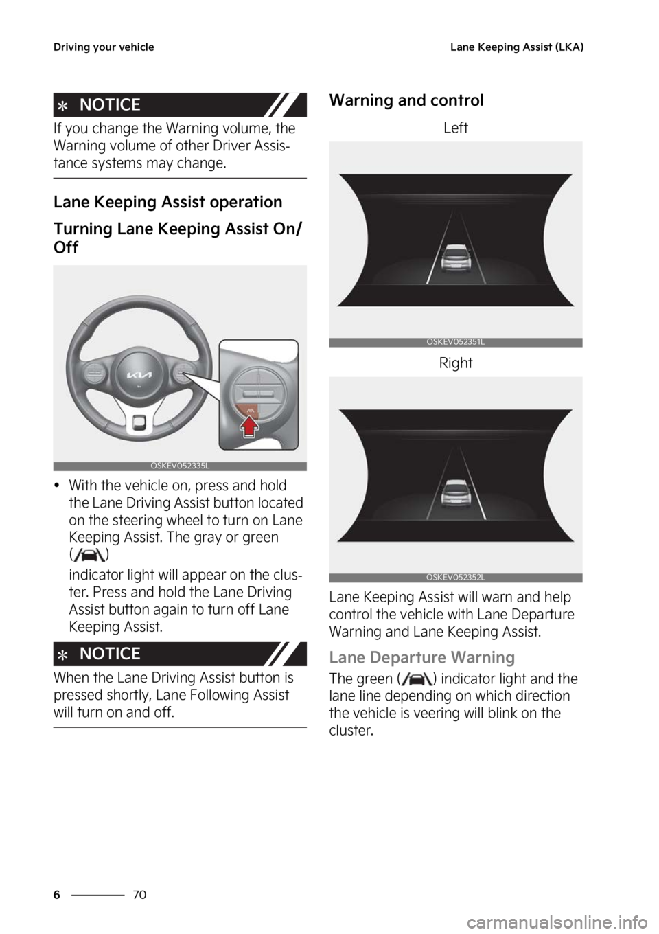 KIA SOUL EV 2023  Owners Manual �%�S�J�W�J�O�H��Z�P�V�S��W�F�I�J�D�M�F
��
�
�-�B�O�F��,�F�F�Q�J�O�H��"�T�T�J�T�U��	�-�,�"�

�/�0�5�*�$�&
�*�G��Z�P�V��D�I�B�O�H�F��U�I�F��8�B�S�O�J�O�H��W�P�M�V�N�F�
��U�I�F�
�8�B�S�O�J