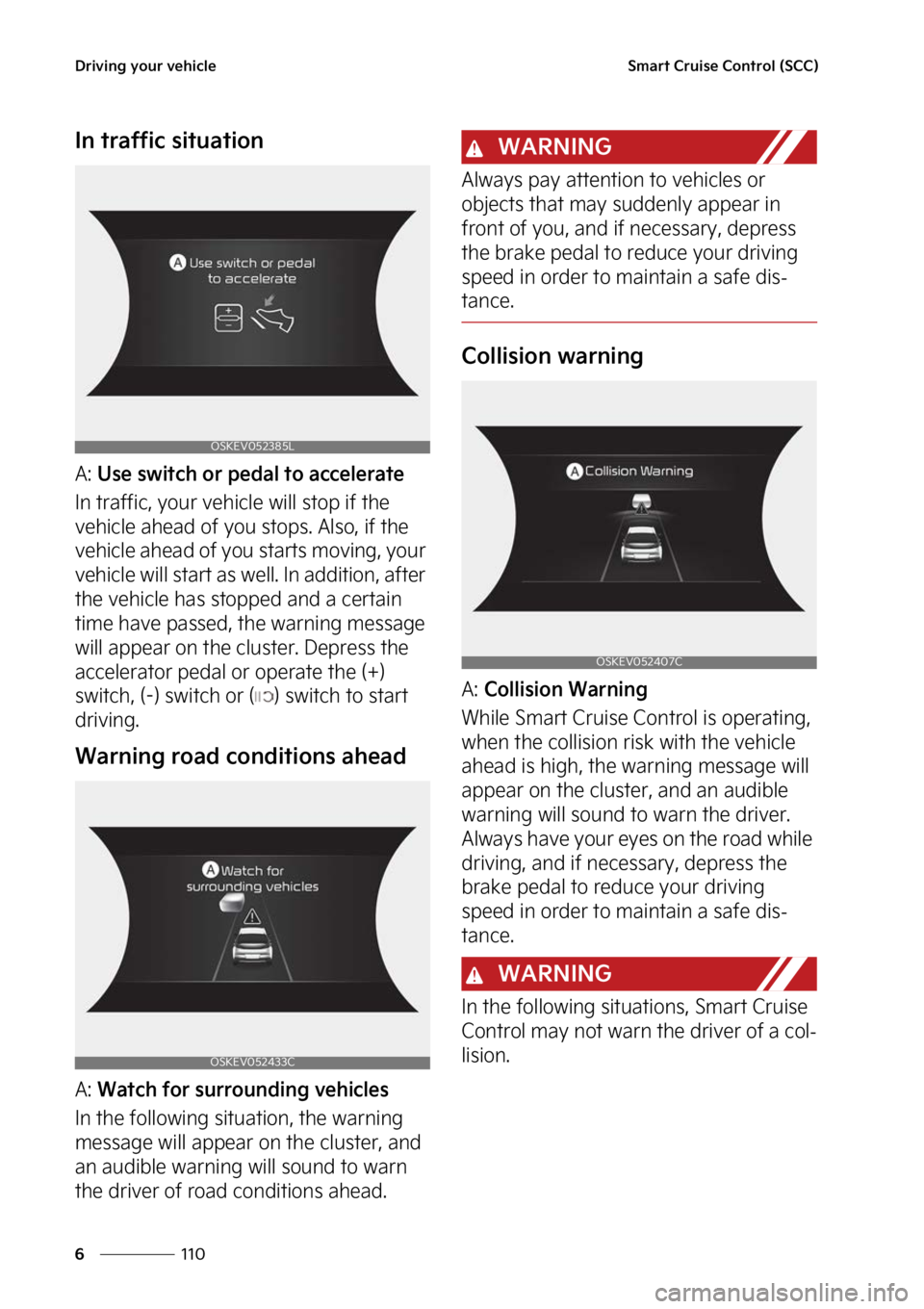 KIA SOUL EV 2023  Owners Manual �%�S�J�W�J�O�H��Z�P�V�S��W�F�I�J�D�M�F
���
�
�4�N�B�S�U��$�S�V�J�T�F��$�P�O�U�S�P�M��	�4�$�$�

�*�O��U�S�B�G�G�J�D��T�J�U�V�B�U�J�P�O
�"���6�T�F��T�X�J�U�D�I��P�S��Q�F�E�B�M��U�P��B�