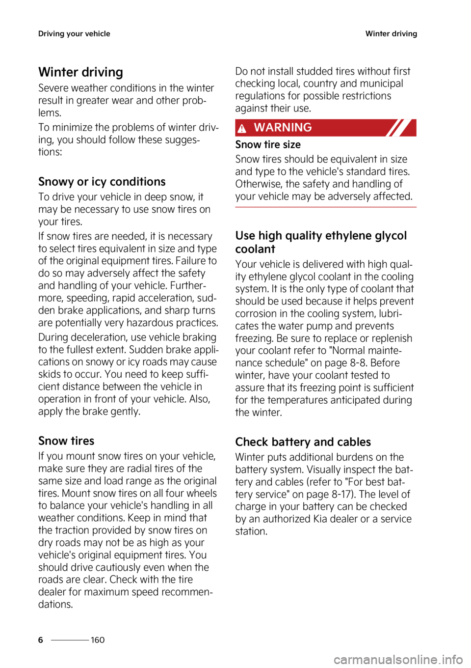KIA SOUL EV 2023  Owners Manual �%�S�J�W�J�O�H��Z�P�V�S��W�F�I�J�D�M�F
���
�
�8�J�O�U�F�S��E�S�J�W�J�O�H
�8�J�O�U�F�S��E�S�J�W�J�O�H
�4�F�W�F�S�F��X�F�B�U�I�F�S��D�P�O�E�J�U�J�P�O�T��J�O��U�I�F��X�J�O�U�F�S�
�S�F�T�V�M