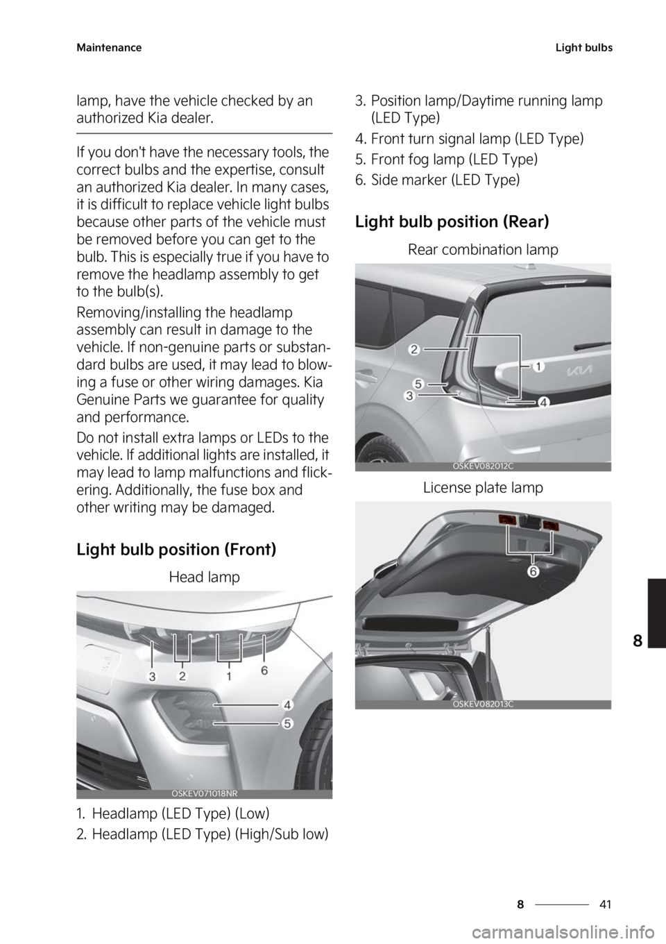 KIA SOUL EV 2023  Owners Manual ��
�
�
�.�B�J�O�U�F�O�B�O�D�F�-�J�H�I�U��C�V�M�C�T
�M�B�N�Q�
��I�B�W�F��U�I�F��W�F�I�J�D�M�F��D�I�F�D�L�F�E��C�Z��B�O�
�B�V�U�I�P�S�J�[�F�E��,�J�B��E�F�B�M�F�S�
�*�G��Z�P�V��E�P�O��U