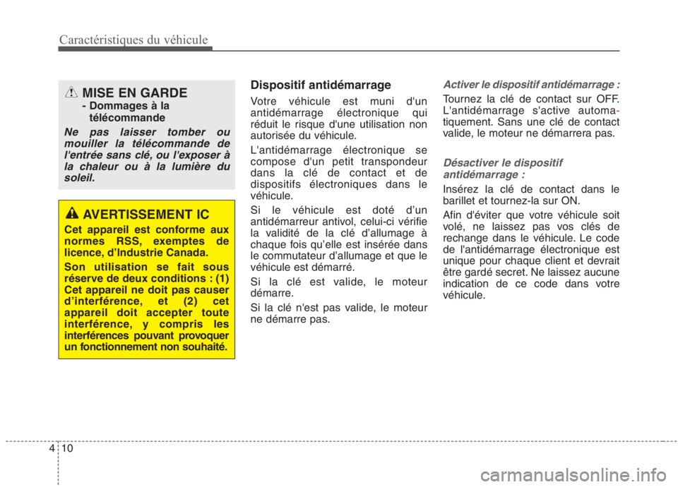 KIA NIRO 2020 Manuel du propriétaire (in French) 10
4 Dispositif antidémarrage
Votre véhicule est muni dun
antidémarrage électronique qui
réduit le risque dune utilisation non
autorisée du véhicule.
Lantidémarrage électronique se
com KIA NIRO 2020 Manuel du propriétaire (in French) 10
4 Dispositif antidémarrage
Votre véhicule est muni dun
antidémarrage électronique qui
réduit le risque dune utilisation non
autorisée du véhicule.
Lantidémarrage électronique se
com