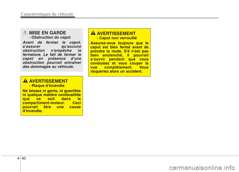 KIA NIRO 2020 Manuel du propriétaire (in French) 40
4
Caractéristiques du véhicule
AVERTISSEMENT - Risque dincendie
Ne laissez ni gants, ni guenilles
ni quelque matière combustibleque ce soit dans le
compartiment-moteur. Cecipourrait être une KIA NIRO 2020 Manuel du propriétaire (in French) 40
4
Caractéristiques du véhicule
AVERTISSEMENT - Risque dincendie
Ne laissez ni gants, ni guenilles
ni quelque matière combustibleque ce soit dans le
compartiment-moteur. Cecipourrait être une